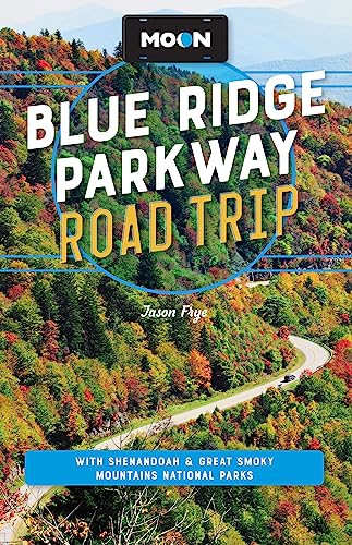 Moon Blue Ridge Parkway Road Trip: With Shenandoah & Great Smoky Mountains National Parks (Travel Guide)