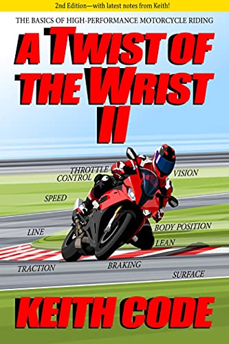 A Twist of the Wrist II 2nd Edition: The Basics of High-Performance Motorcycle Riding